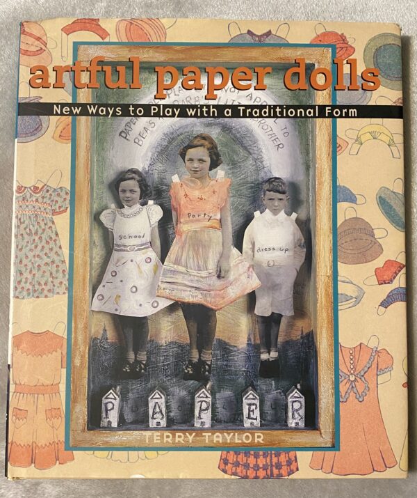 Artful Paper Dolls: A New Way to Play With a Traditional Form / Terry Taylor / Excellent Unused Condition