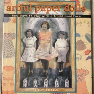 Artful Paper Dolls: A New Way to Play With a Traditional Form / Terry Taylor / Excellent Unused Condition