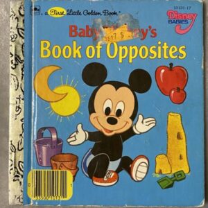 Baby Mickey's Book of Opposites / A First Little Golden Book / Fair Condition