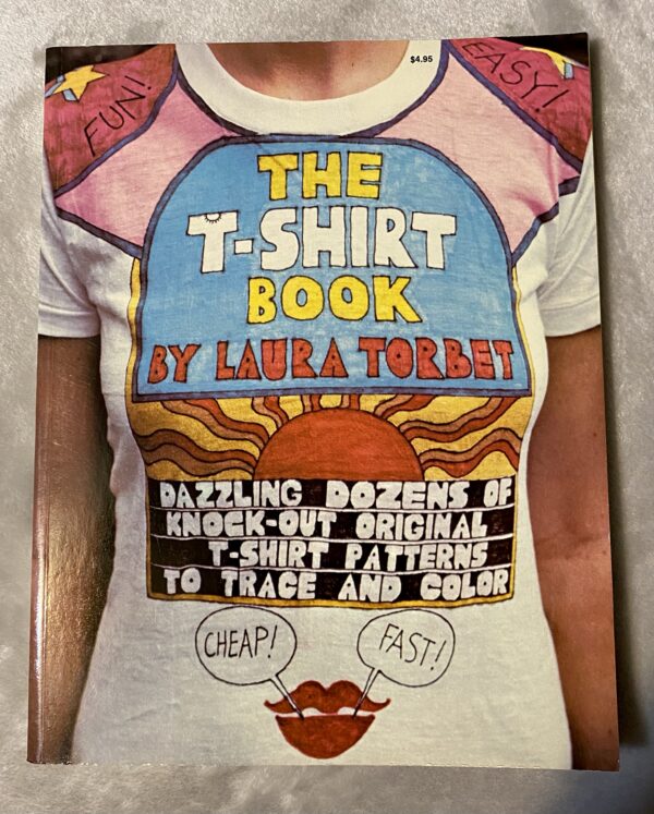 The T-Shirt Book: Dazzling Dozens of Knock-Out Original T-Shirt Patterns to Trace and Color / Laura Torbet / Older Book Excellent Condition for Age