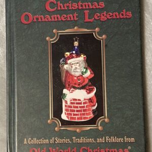 Christmas Ornament Legends: A Collection of Stories, Traditions, and Folklore from Old World Christmas / Good Used Condition