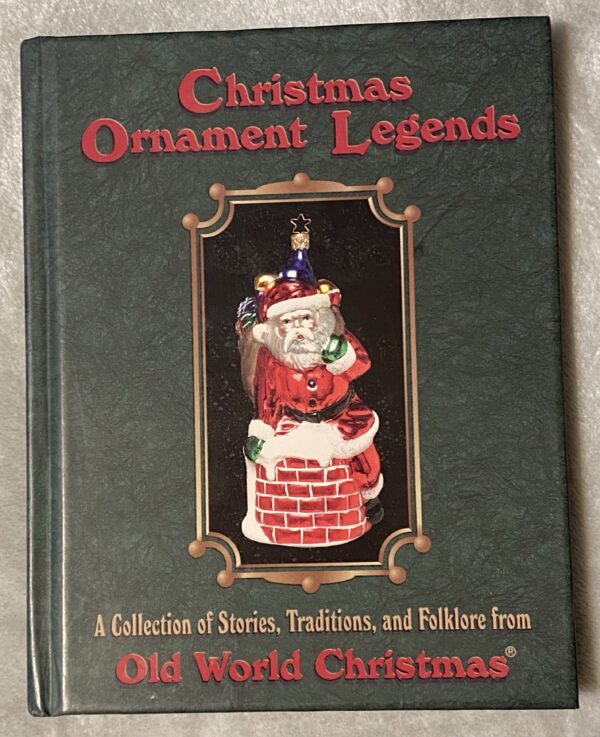 Christmas Ornament Legends: A Collection of Stories, Traditions, and Folklore from Old World Christmas / Good Used Condition