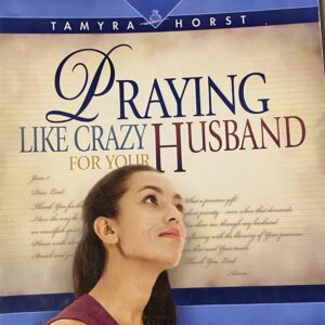 Praying Like Crazy for Your Husband / Tamyra Horst / Unused Condition