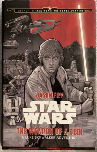Star Wars / The Weapon of a Jedi / A Luke Skywalker Adventure / Journey to Star Wars: The Force Awakens / Hardcover / Brand New Condition