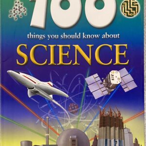 100 Things You Should Know About Science / Miles Kelly / Paperback / Excellent Condition
