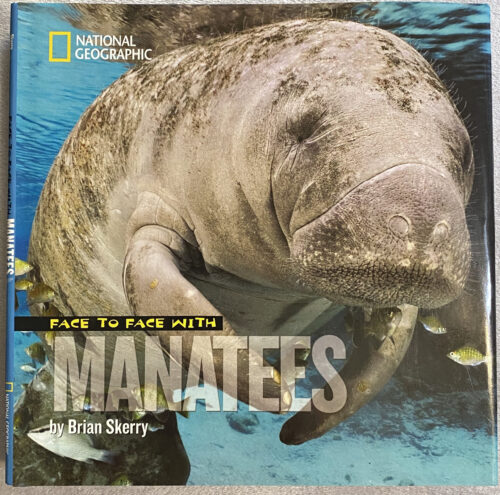 Face to Face with Manatees / Skerry / National Geographic / Library Bound Hardcover with Dust Jacket / Great Condition