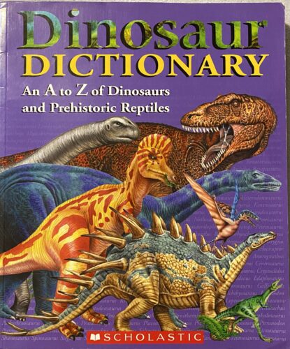 Dinosaur Dictionary / An A to Z of Dinosaurs and Prehistoric Reptiles / Scholastic / Oversized Paperback / Good Condition